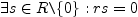 $ \exists s\in R \verb=\=\{0\}:rs=0$