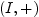 $ (I,+)$