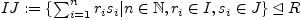 $ IJ:=\{\sum_{i=1}^{n} r_{i}s_{i}\vert n\in \mathbb{N}, r_{i}\in I, s_{i}\in J\}\unlhd R$