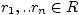 $ r_{1},..r_{n}\in R$
