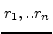 $ r_{1},..r_{n}$