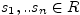 $ s_{1},..s_{n}\in R$