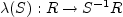 $ \lambda(S):R\rightarrow S^{-1}R$