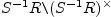 $ S^{-1}R \verb=\= (S^{-1}R)^{\times}$