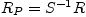 $ R_{P}=S^{-1}R$
