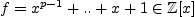 $ f=x^{p-1}+..+x+1 \in
\mathbb{Z}[x]$