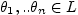 $ \theta_{1},..\theta_{n} \in
L$