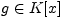 $ g \in K[x]$