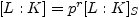 $ [L:K]=p^{r}[L:K]_{S}$