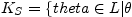 $ K_{S}=\{theta\in L\vert
\theta$