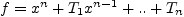 $ f=x^{n}+T_{1}x^{n-1}+..+T_{n}$