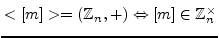 $ <[m]>=(\mathbb{Z}_{n},+)
\Leftrightarrow [m]\in \mathbb{Z}_{n}^{\times}$
