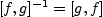 $ [f,g]^{-1}=[g,f]$