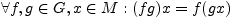 $ \forall f,g\in G, x\in M:(fg)x=f(gx)$