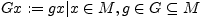 $\displaystyle Gx:={gx\vert x\in M, g\in G}\subseteq M$